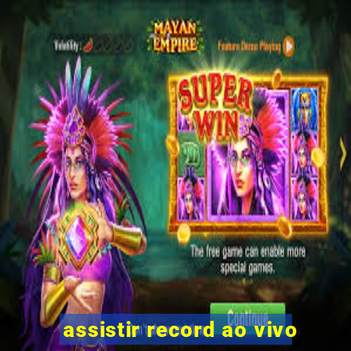 assistir record ao vivo